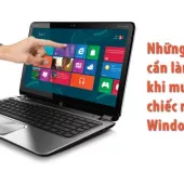 Những điều cần làm ngay khi mua một chiếc máy tính Windows mới