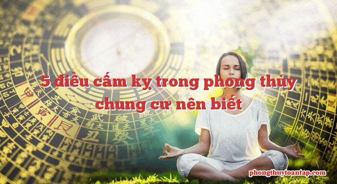 5 điều “kiêng kị” trong phong thủy bạn cần lưu ý khi mua nhà chung cư