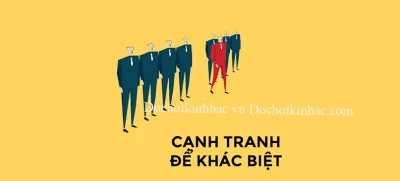 LÀM SAO ĐỂ KINH DOANH TỐT KHI CÓ CẠNH TRANH