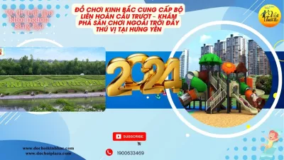 ĐỒ CHƠI KINH BẮC CUNG CẤP BỘ LIÊN HOÀN CẦU TRƯỢT NGOÀI TRỜI – NƠI GIAO LƯU VÀ PHÁT TRIỂN TOÀN DIỆN CHO TRẺ TẠI HƯNG YÊN