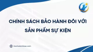 CHÍNH SÁCH BẢO HÀNH ĐỐI VỚI SẢN PHẨM SỰ KIỆN
