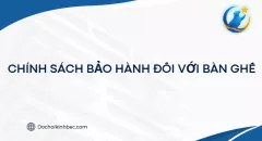 CHÍNH SÁCH BẢO HÀNH ĐỐI VỚI BÀN GHẾ