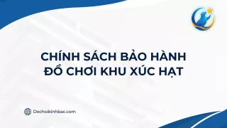 CHÍNH SÁCH BẢO HÀNH ĐỒ CHƠI  KHU XÚC HẠT