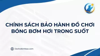 CHÍNH SÁCH BẢO HÀNH ĐỒ CHƠI BÓNG BƠM HƠI TRONG SUỐT