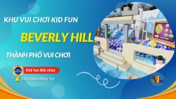 KHU VUI CHƠI GIẢI TRÍ KID FUN - BÃI CHÁY QUẢNG NINH 2022