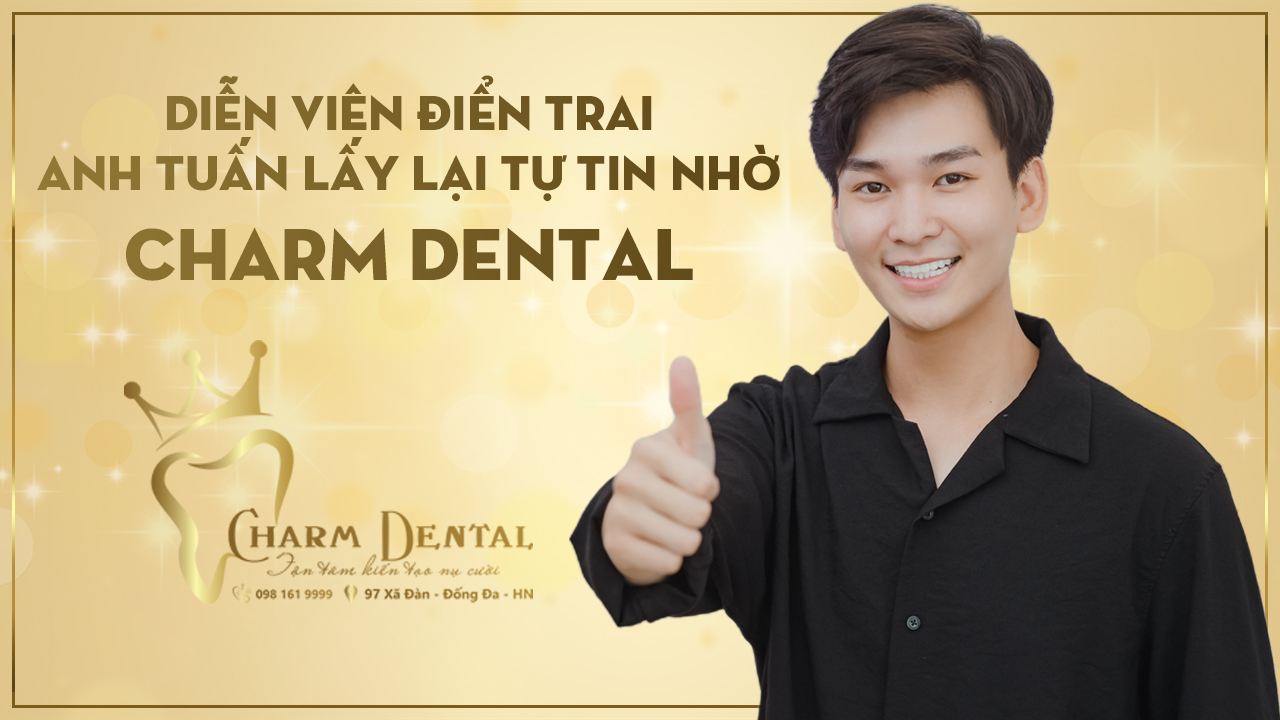 Diễn viên điển trai Anh Tuấn lấy lại tự tin nhờ Charm Dental