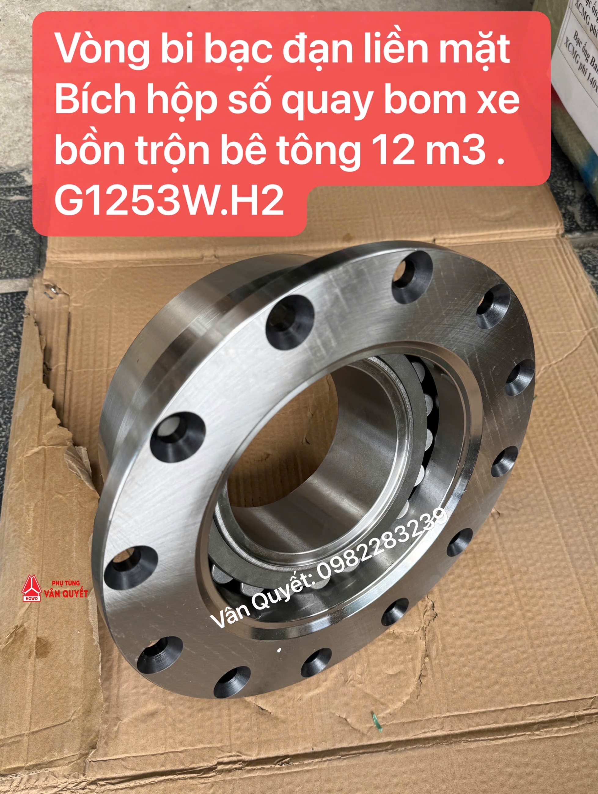 Vòng bi hộp số giảm tốc quay bom xe bồn trộn bê tông 12 khối, 14 khối, mặt bích liền ca ngoài KT: đường kính bích 310/255x130 cao 120 - 12 lỗ ốc. G1253W.H2