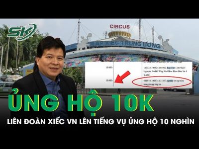 Thông tin Liên đoàn Xiếc Việt Nam ủng hộ bão lũ 10.000 đồng là không đúng sự thật