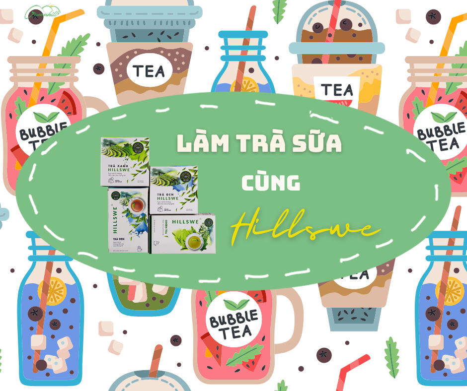 LÀM TRÀ SỮA CÙNG HILLSWE
