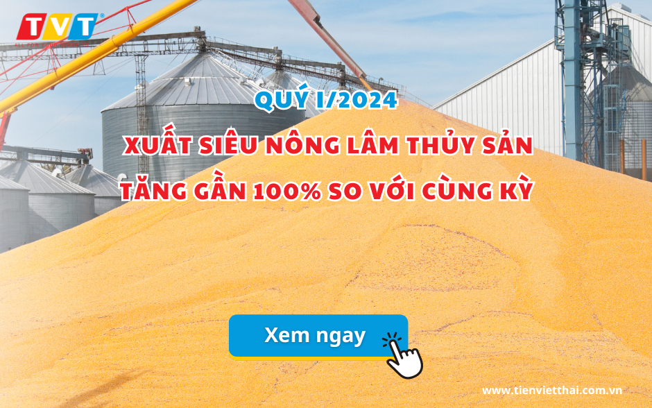 Quý I/2024, xuất siêu nông lâm thủy sản tăng gần 100% so với cùng kỳ