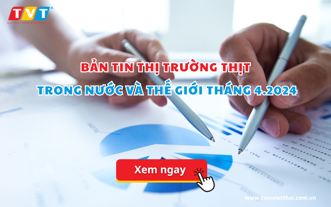 Bản tin thị trường thịt trong nước và thế giới tháng 4.2024
