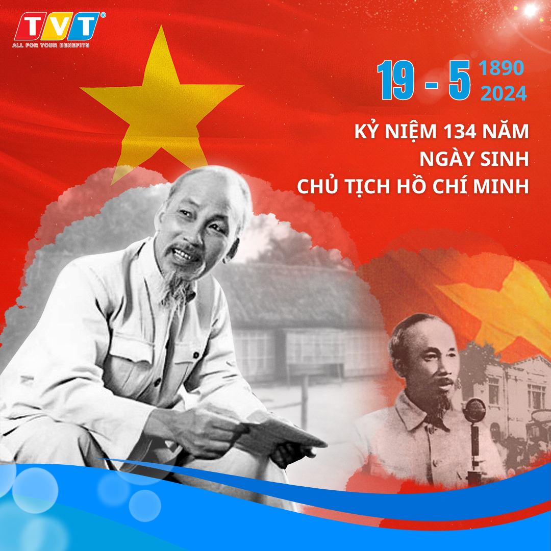 Chào mừng kỷ niệm 134 năm ngày sinh Chủ tịch Hồ Chí Minh (19/5/1890 - 19/5/2024)