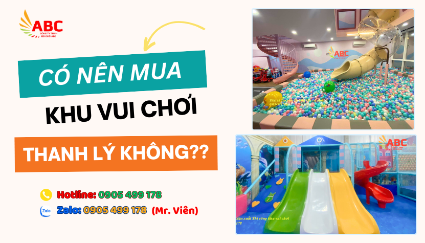 Khi Mua Khu Vui Chơi Thanh Lý Cần Biết?