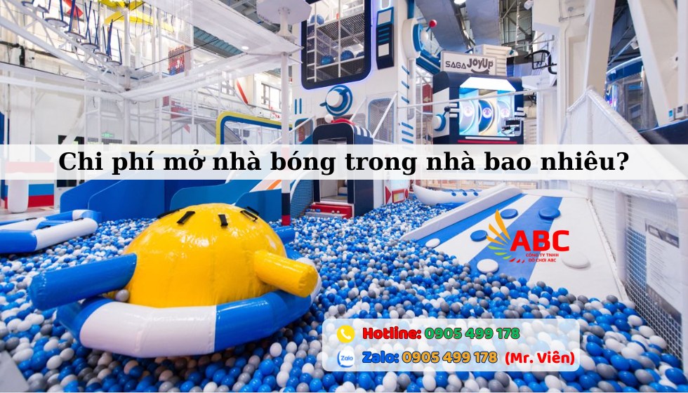 Chi phí mở nhà bóng trẻ em trong nhà cần bao nhiêu?