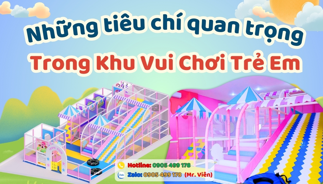 Những tiêu chí quan trọng trong kinh doanh khu vui chơi trẻ em tại Việt Nam