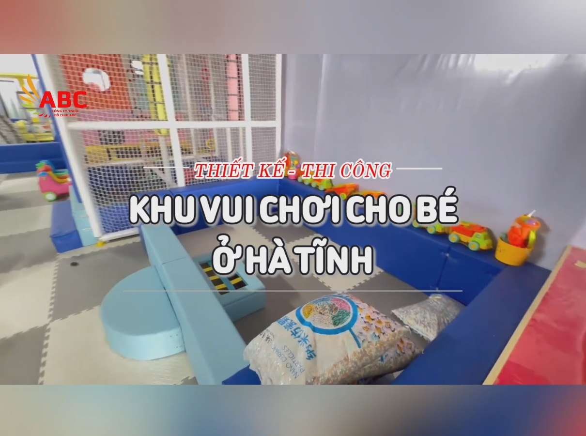 Thiết kế, lắp đặt Khu Vui Chơi Trẻ Em Trong Nhà ở Hà Tĩnh