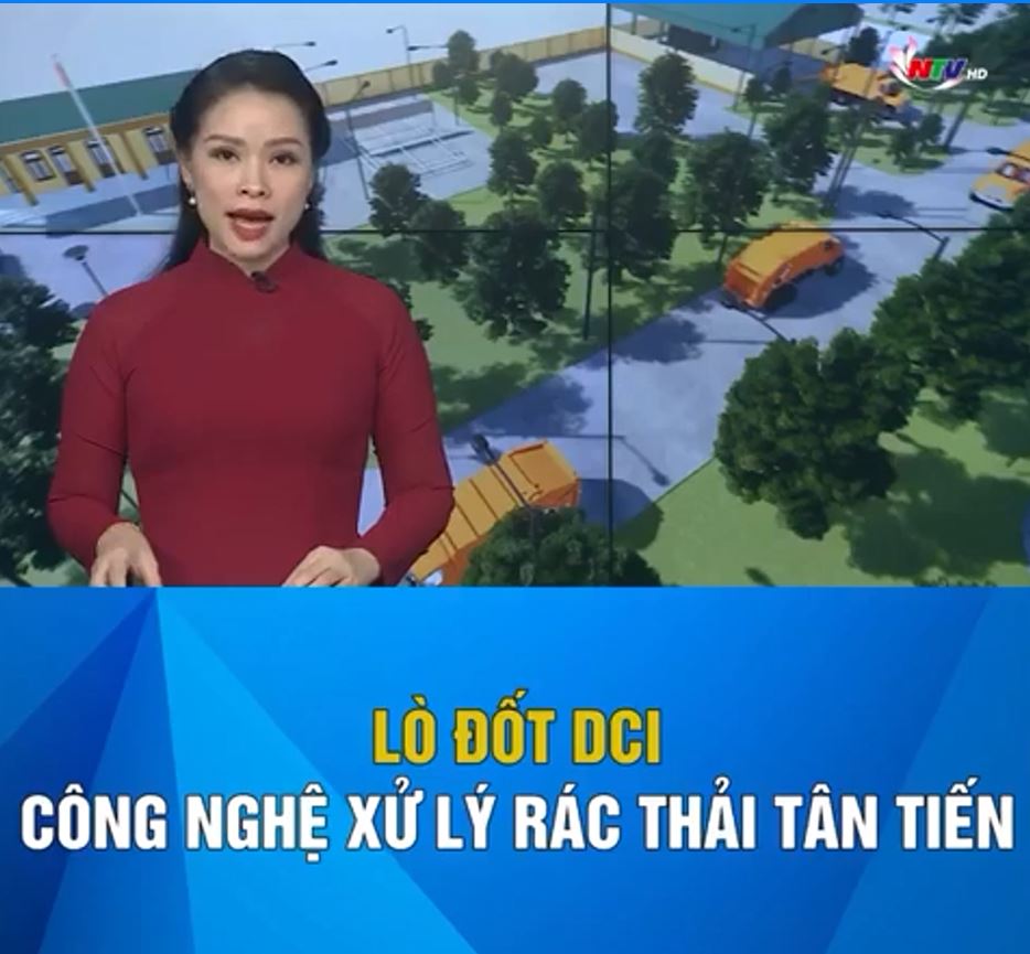 Đài Truyền Hình NTV Giới Thiệu Về Lò Đốt Rác DCI