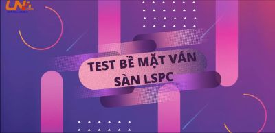 TEST BỀ MẶT VÁN SÀN LSPC