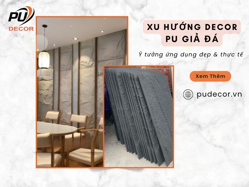 Xu hướng decor PU giả đá mới nhất 