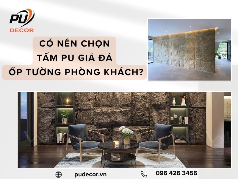 Có nên chọn tấm Pu giả đá ốp tường phòng khách hay không?