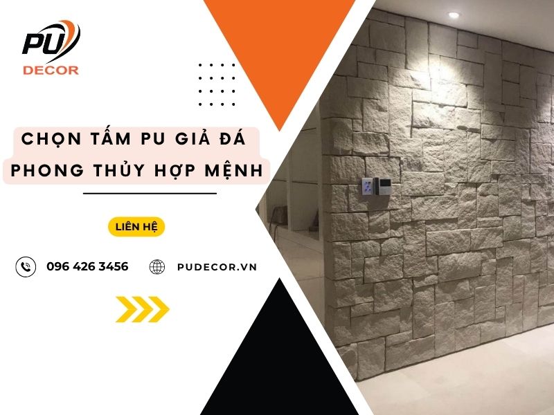 Chọn tấm PU giả đá phong thủy hợp mệnh – Bí quyết tăng tài lộc cho không gian