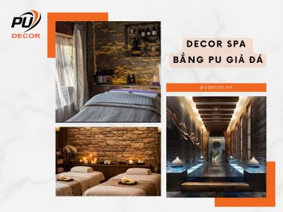 Decor spa bằng PU giả đá đẹp – Bền – Thi công nhanh