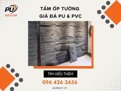 Tấm ốp tường giả đá PU và PVC: Nên chọn loại nào?