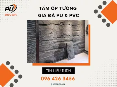 Tấm ốp tường giả đá PU và PVC: Nên chọn loại nào?