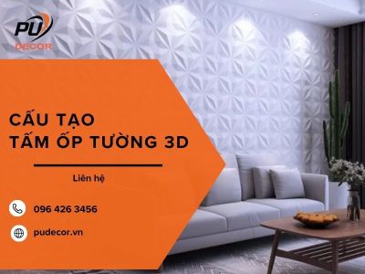 Cấu tạo tấm ốp tường 3D và những điều bạn nên biết