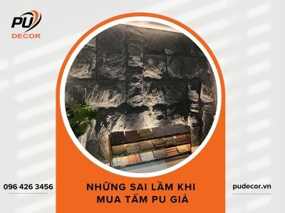 Tổng hợp những sai lầm khi chọn mua tấm PU giả đá bạn nên tránh