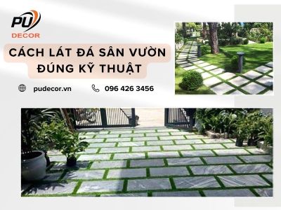 Cách lát đá sân vườn đúng kỹ thuật đẹp chuẩn cho mọi công trình