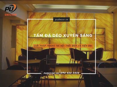 Tấm đá dẻo xuyên sáng: Giải pháp trang trí nội thất đẹp và hiện đại