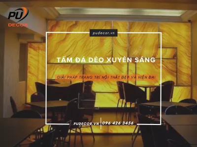 Tấm đá dẻo xuyên sáng: Giải pháp trang trí nội thất đẹp và hiện đại
