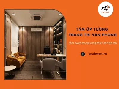 Ốp tường trang trí văn phòng: Tầm quan trọng trong thiết kế hiện đại