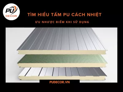 Tìm hiểu tấm PU cách nhiệt và ưu nhược điểm khi sử dụng