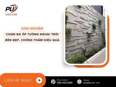 Kinh nghiệm chọn đá ốp tường ngoài trời bền đẹp, chống thấm hiệu quả