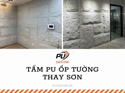 Tấm PU ốp tường thay sơn: Giải pháp bền đẹp, tiết kiệm chi phí