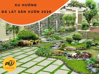 Xu hướng đá lát sân vườn 2026: 7 kiểu được ưa chuộng nhất hiện nay