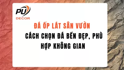 Đá ốp lát sân vườn – Cách chọn đá bền đẹp, phù hợp không gian