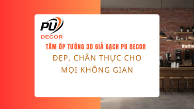 Tấm ốp tường 3D giả gạch PU Decor đẹp, chân thực cho mọi không gian