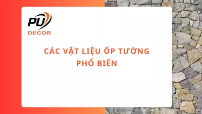 Các vật liệu ốp tường phổ biến