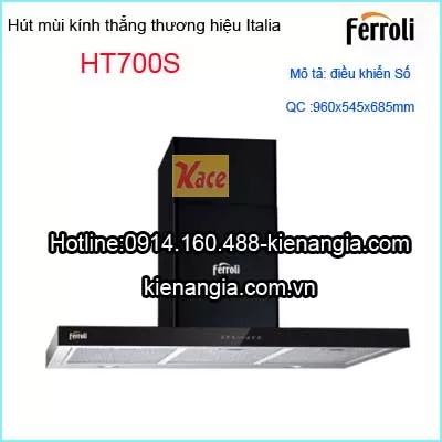 Hút mùi kính thắng 960 Ferroli-Italia HT700S