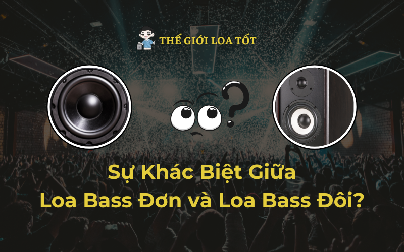 Sự Khác Biệt Giữa Loa Bass Đơn và Loa Bass Đôi?