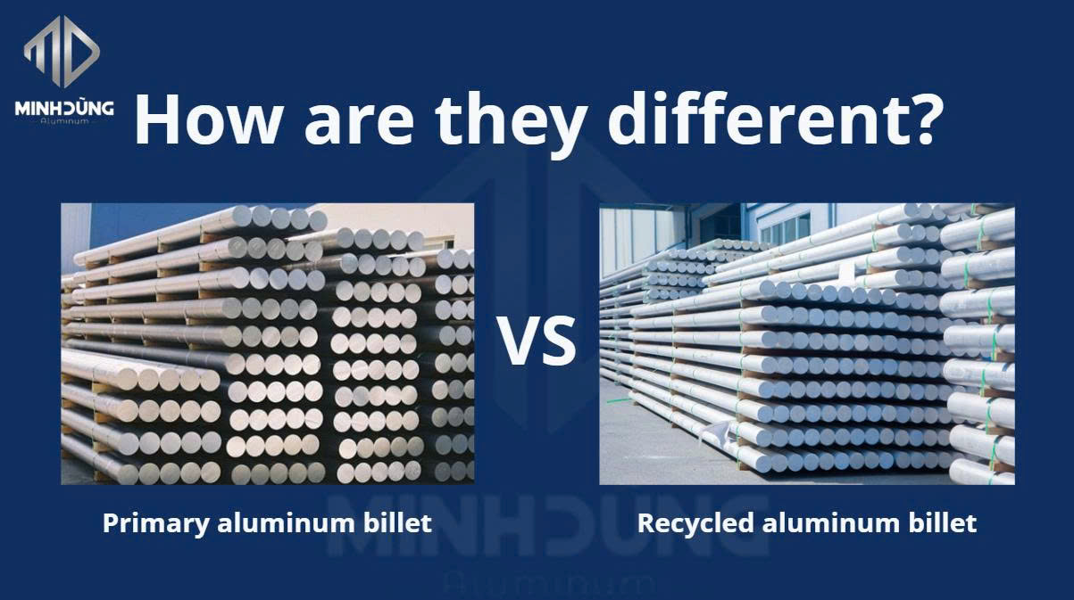 Nhôm billet nguyên sinh và billet tái chế: Khác nhau như thế nào?