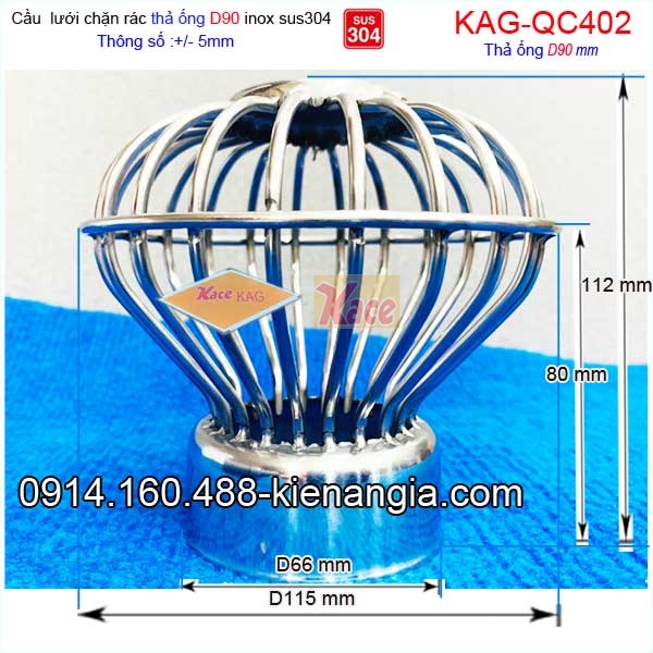 KAG-QC402-Qua-Cau-chan-rac-luoi-inox-304-tha-ong-D90-KAG-QC402-thong-so-ky-thuat