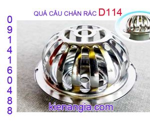 QUẢ CẦU CHẮN RÁC D114 TRÒN BẰNG IONX SUS304 ĐẸP,RẺ