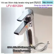 Vòi cao 30cm chậu lavabo nóng lạnh Inax-LFV-6012SH