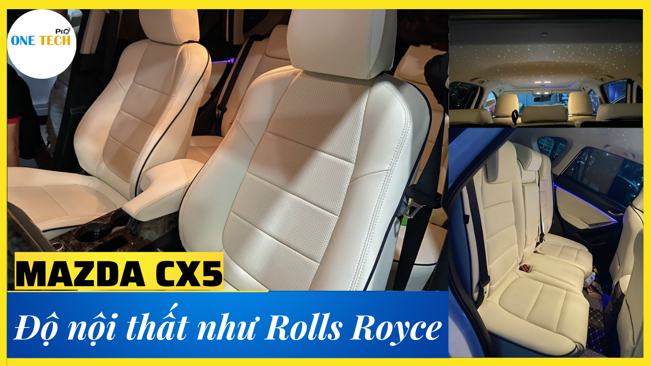 Mazda cx5 Độ Nội Thất ô tô như xe Rolls Royce /tại xưởng độ