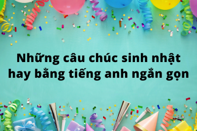 NHỮNG CÂU CHÚC BẰNG TIẾNG ANH HAY VÀ NGẮN GỌN