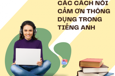 CÁC CÁCH NÓI CẢM ƠN THÔNG DỤNG TRONG TIẾNG ANH